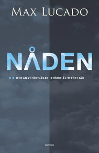 Nåden : mer än vi förtjänar, större än vi förstår