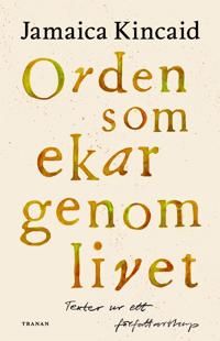 Orden som ekar genom livet : texter ur ett författarskap
