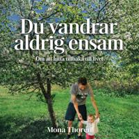 Du vandrar aldrig ensam: Om att hitta tillbaka till livet