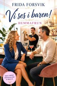 Vi möts i baren! : Hemmafrun