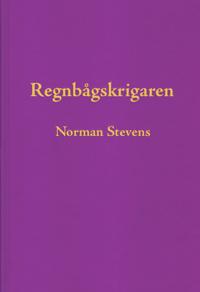 Regnbågskrigaren : en minnesutgåva tillägnad Norman Stevens