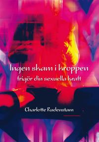Ingen skam i kroppen - frigör din sexuella kraft