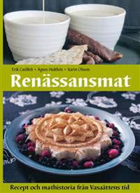 Renässansmat : recept och mathistoria från Vasaättens tid