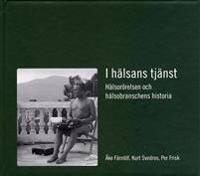 I hälsans tjänst : hälsorörelsen och hälsobranchens historia
