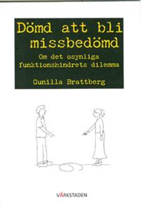 Dömd att bli missbedömd : om det osynliga funktionshindrets dilemma
