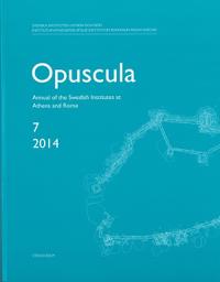 Opuscula 7 | 2014 : Annual of the Swedish Institutes at Athens and Rome
