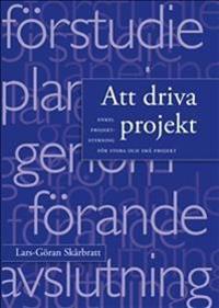 Att driva projekt : enkel projektstyrning för stora och små projekt