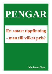 Pengar : en smart uppfinning - men till vilket pris?
