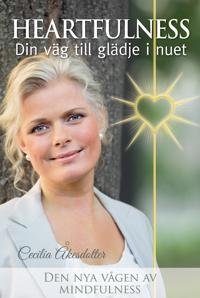 Heartfulness : din väg till glädje i nuet Den nya vågen av mindfulness