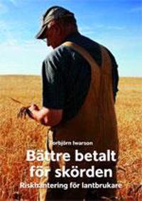 Bättre betalt för skörden : riskhantering för lantbrukare