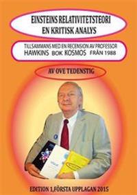 Einsteins relativitetsteori - en kritisk analys : tillsammans med en recension av professor Hawkins bok Kosmos från 1988