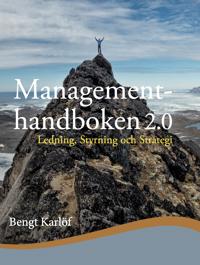 Managementhandboken 2.0 : ledning, styrning och strategi