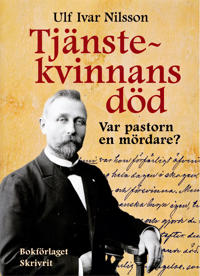 Tjänstekvinnans död : var pastorn en mördare?