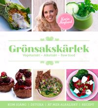 Grönsakskärlek : vegetariskt, alkaliskt, raw food