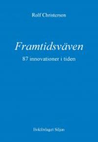 Framtidsväven : 87 innovationer i tiden - vad är möjligt, vad är önskvärt?