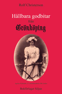 Hållbara godbitar från Grönköping : texter i urval från Grönköpings veckoblad - huvudsakligen från 2013-2019
