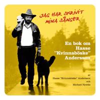 Jag har skrivit mina sånger : en bok om Hasse "Kvinnaböske" Andersson