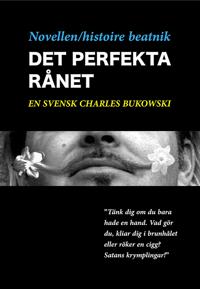 Novellen/histoire beatnik - Det perfekta rånet - en svensk Charles Bukowski