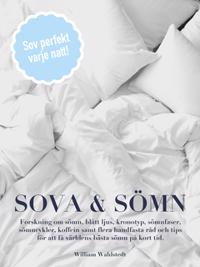 Sova & Sömn: Sov perfekt varje natt! Handfasta råd och tips för att få världens bästa sömn på kort tid samt forskning om blått ljus, kronotyp, sömnfaser, sömncykler och koffein : Sov perfekt varje natt! Handfasta råd och tips för att få världens bästa sömn på kort tid samt forskning om blått ljus, kronotyp, sömnfaser, sömncykler och koffein