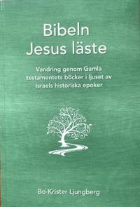 Bibeln Jesus läste : vandring genom Gamla testamentets böcker i ljuset av Israels historiska epoker