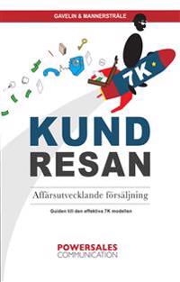 Kundresan : affärsutvecklande försäljning - så får du fler och lyckligare nyckelkunder med 7K-modellen