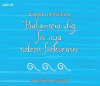 Vägledd meditation: Balansera dig för nya tidens frekvenser