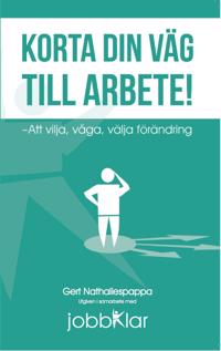 Korta din väg till arbete! Vilja, våga, välja förändring