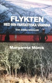Flykten med min fantastiska väninna och andra noveller