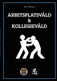 Arbetsplatsvåld : kollegievåld - planera i förväg. Upptäck tidiga varningstecken och förebygg våld innan det händer