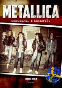 METALLICA "Sorgespel & Segertåg – Det svenska perspektivet”