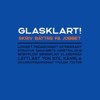 Glasklart! : skriv bättre på jobbet - med 40 skrivövningar
