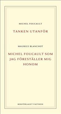 Tanken utanför ; Michel Foucault som jag föreställer mig honom