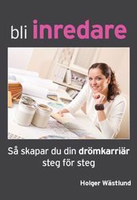 Bli inredare : Så skapar du din drömkarriär steg för steg