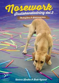Nosework : studiehandledning. Del 2, Tävlingskurs & avancerad kurs