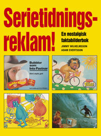 Serietidningsreklam! : en nostalgisk faktabilderbok