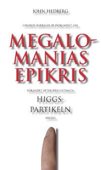 Megalomanias epikris : sökandet efter den ultimata Higgspartikeln