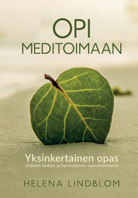 Opi Meditoimaan : Yksinkertainen opas sisäisen rauhan ja hyvinvoinnin saavuttamiseksi