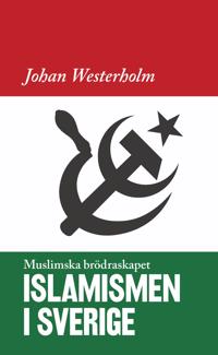 Bokomslag för "Islamismen i Sverige : Muslimska Brödraskapet"