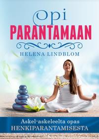 Opi parantamaan : Askel-askeleelta opas henkiparantamisesta