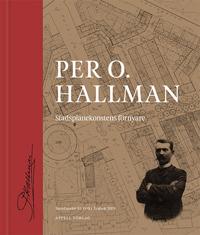 Per O. Hallman : stadsplanekonstens förnyare