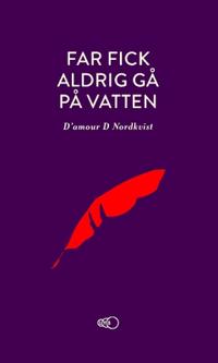 Far fick aldrig gå på vatten : ett äventyr över tre kontinenter och in i en ny värld