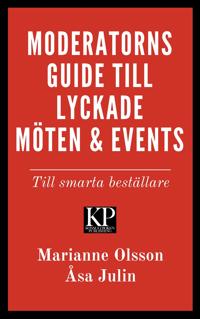 Moderatorns guide till lyckade möten och events - till smarta beställare