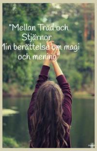 "Mellan Träd och Stjärnor – Min berättelse om magi och mening"