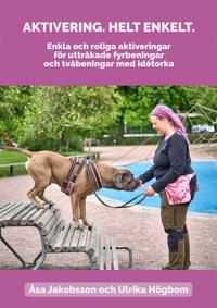 Aktivering Helt Enkelt : Enkla och roliga aktiveringar för uttråkade fyrbeningar och tvåbeningar med idétorka