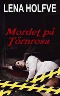 Mordet på Törnrosa : kriminalroman