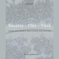 Smärtlindring: lindra smärta, värk och obehag med guidad avslappning
