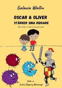 Bokomslag för "Oscar & Oliver stärker sina riddare : Så vinner vi mot coronaviruset"