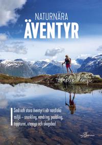 Naturnära äventyr – små och stora äventyr i vår nordiska miljö: snorkling, vandring, paddling, toppturer, uteyoga och skogsbad