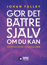 Gör det bättre själv om du kan : Stötta ditt barn till hållbar och framgångsrik idrott