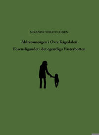 Äldreomsorgen i Övre Kågedalen ; Förensligandet i det egentliga Västerbotten
